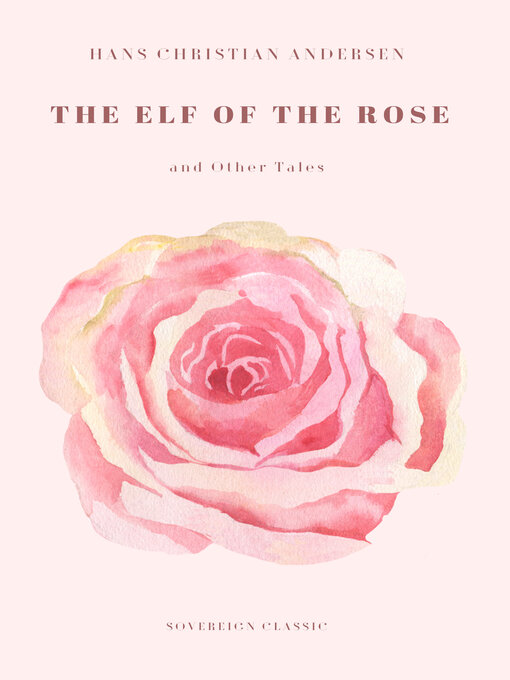 Title details for The Elf of The Rose & Other Tales by Hans Christian Andersen - Available